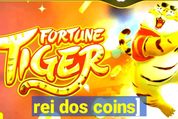 rei dos coins]